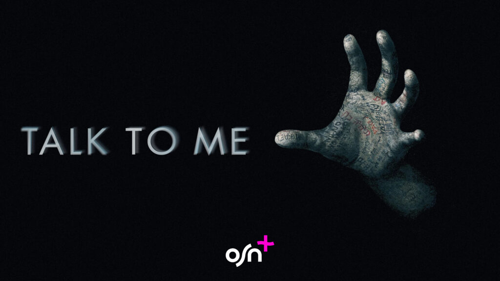 أجواء الرعب تتصدر عروض +OSN في أكتوبر مع أبرز أفلام ومسلسلات الشهر 7 Talk to Me LTT